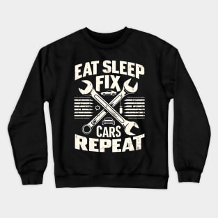 Eat Sleep Fix Cars Repeat - Mechanic's Lifestyle Crewneck Sweatshirt